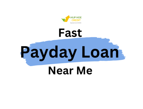 Get a Fast Payday Loan from Hup Hoe Credit